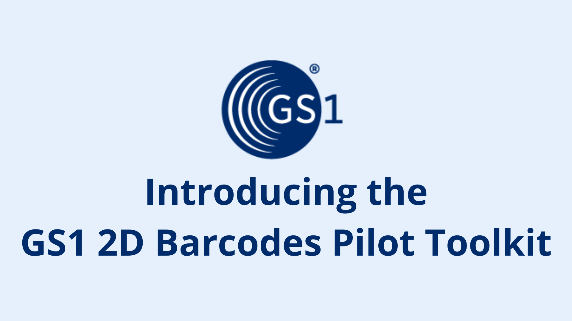 Introducing the GS1 2D barcodes pilot toolkit